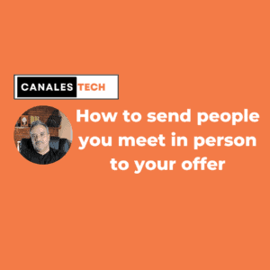 How to send people you meet in person to your offer